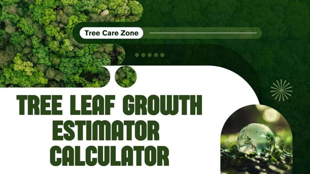Tree Leaf Growth Estimator Calculator