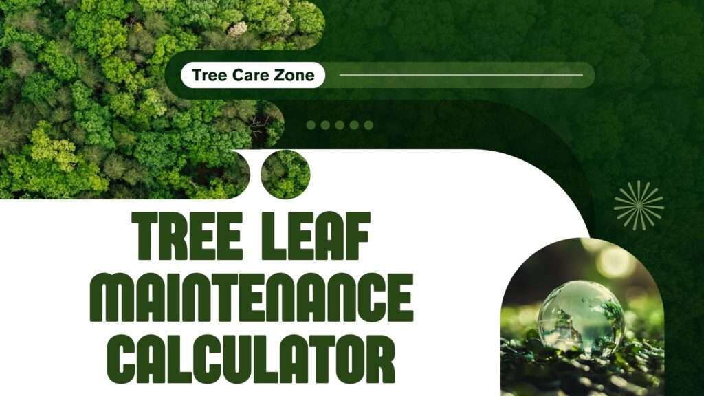 Tree Leaf Maintenance Calculator