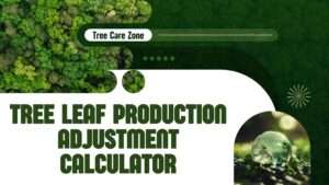 Tree Leaf Production Adjustment Calculator