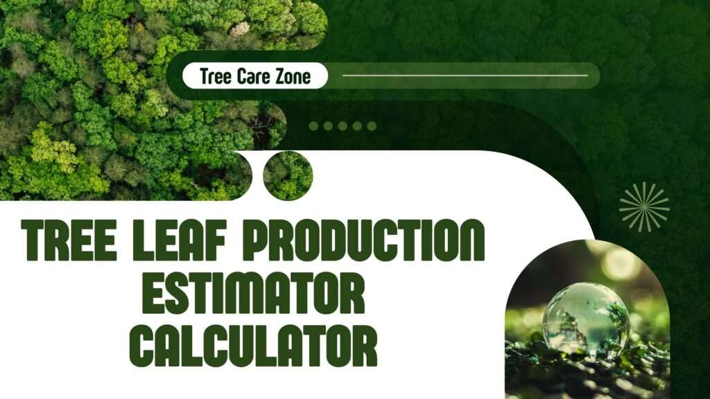 Tree Leaf Production Estimator Calculator