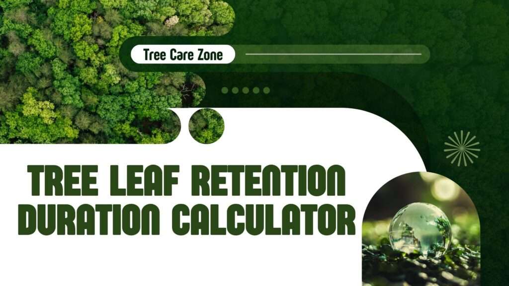 Tree Leaf Retention Duration Calculator