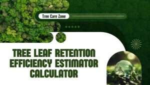 Tree Leaf Retention Efficiency Estimator Calculator