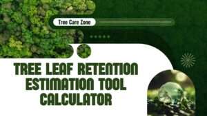 Use the Tree Leaf Retention Estimation Tool Calculator to boost tree health. Get tailored tips to improve leaf retention.