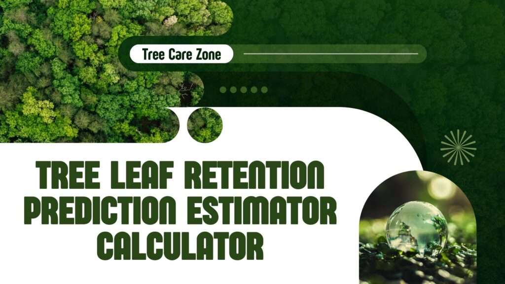 Tree Leaf Retention Prediction Estimator Calculator