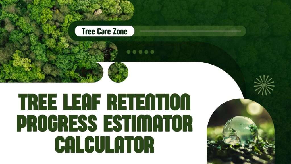 Tree Leaf Retention Progress Estimator Calculator