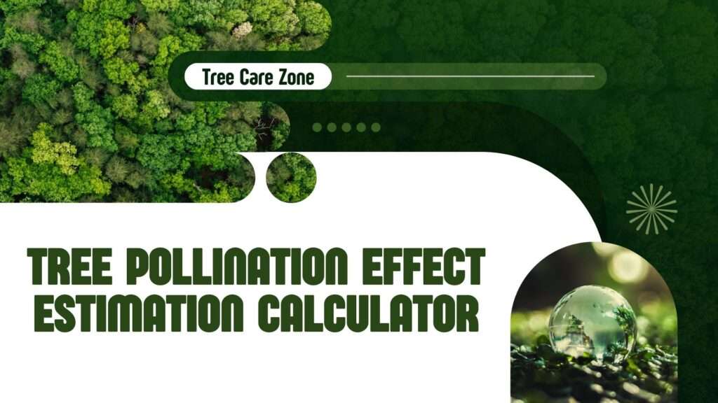 Tree Pollination Effect Estimation Calculator