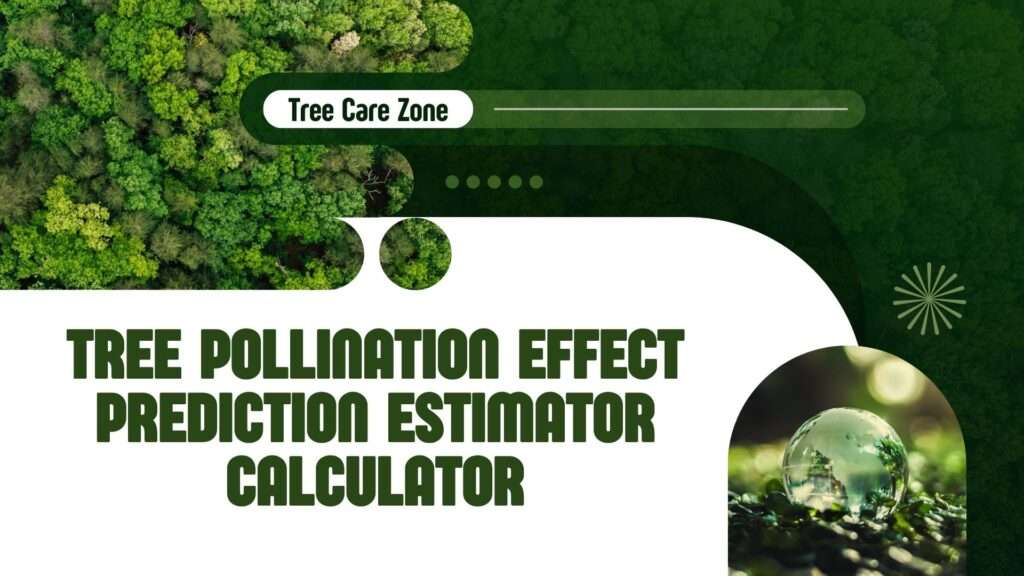 Tree Pollination Effect Prediction Estimator Calculator