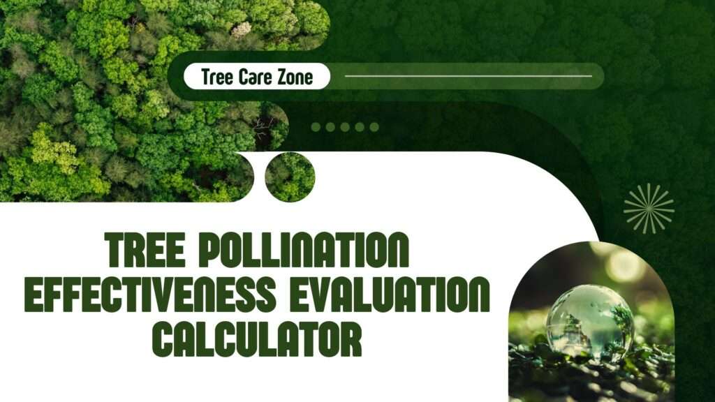 Tree Pollination Effectiveness Evaluation Calculator