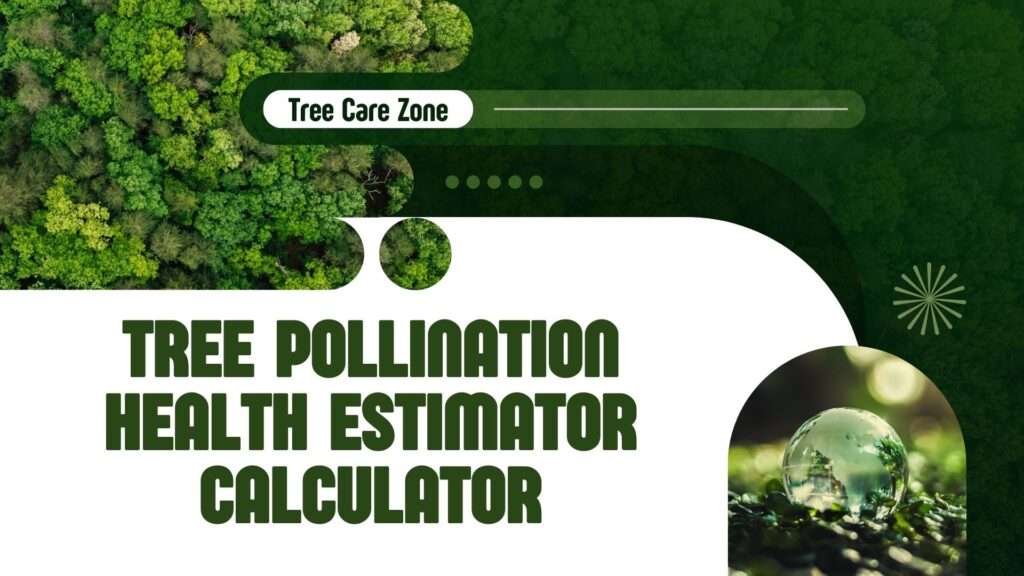 Tree Pollination Health Estimator Calculator