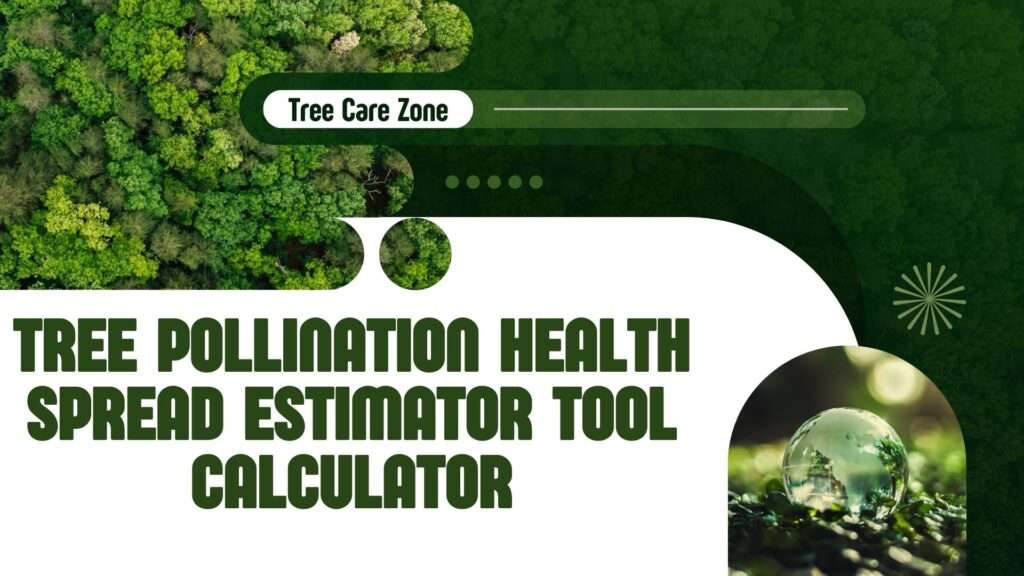 Tree Pollination Health Spread Estimator Tool Calculator