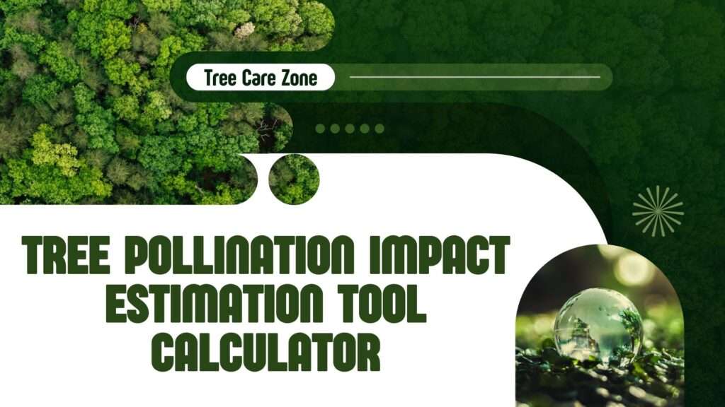 Use the Tree Pollination Impact Estimation Tool Calculator to estimate tree pollination's ecological & economic impact.