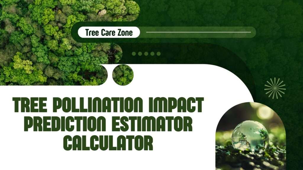 Tree Pollination Impact Prediction Estimator Calculator