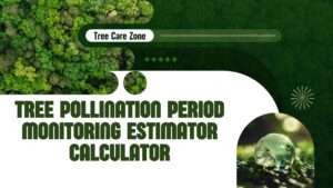 Tree Pollination Period Monitoring Estimator Calculator