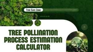 Tree Pollination Process Estimation Calculator