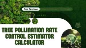 Tree Pollination Rate Control Estimator Calculator