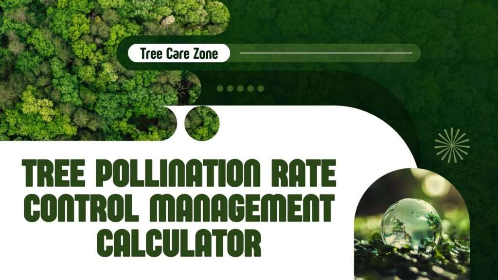Tree Pollination Rate Control Management Calculator
