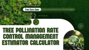 Tree Pollination Rate Control Management Estimator Calculator