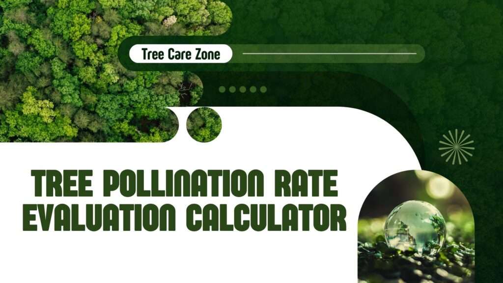 Tree Pollination Rate Evaluation Calculator