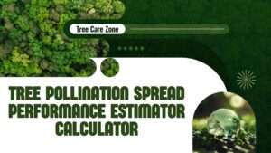 Tree Pollination Spread Performance Estimator Calculator