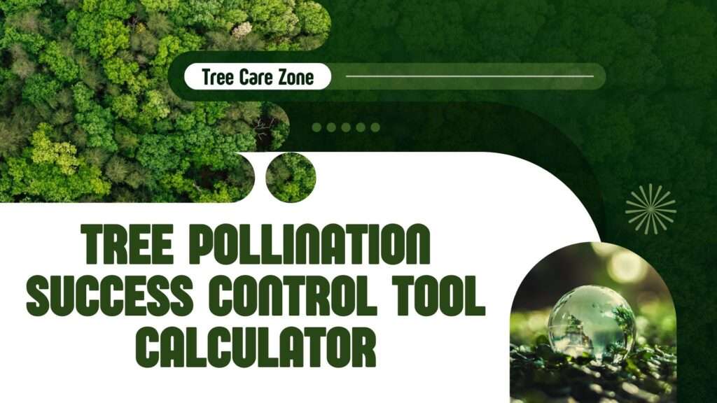 Tree Pollination Success Control Tool Calculator