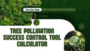 Tree Pollination Success Control Tool Calculator