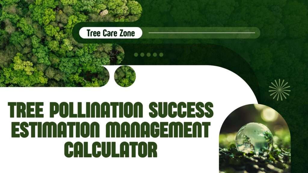 Tree Pollination Success Estimation Management Calculator