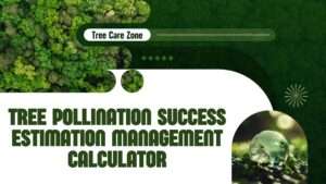 Tree Pollination Success Estimation Management Calculator