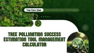 Tree Pollination Success Estimation Tool Management Calculator