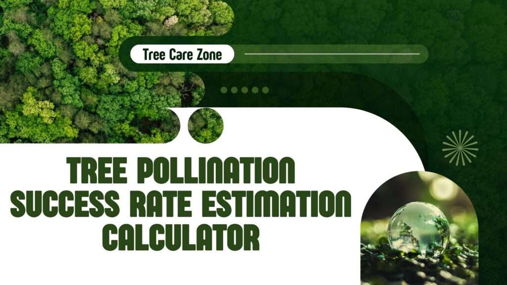 Tree Pollination Success Rate Estimation Calculator