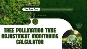 Tree Pollination Time Adjustment Monitoring Calculator
