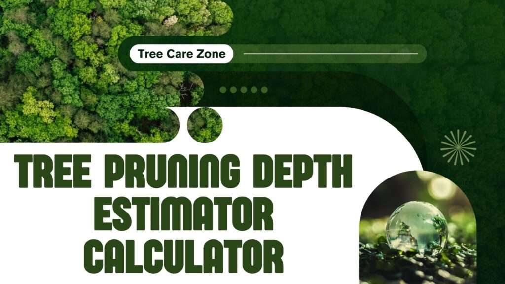 Tree Pruning Depth Estimator Calculator