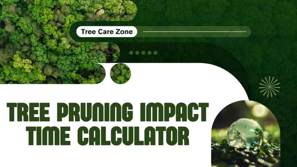 Tree Pruning Impact Time Calculator