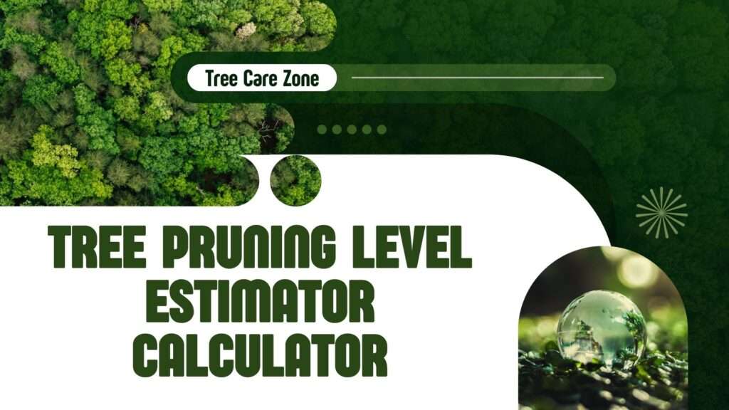 Tree Pruning Level Estimator Calculator