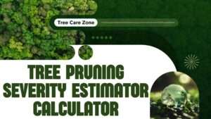 Tree Pruning Severity Estimator Calculator