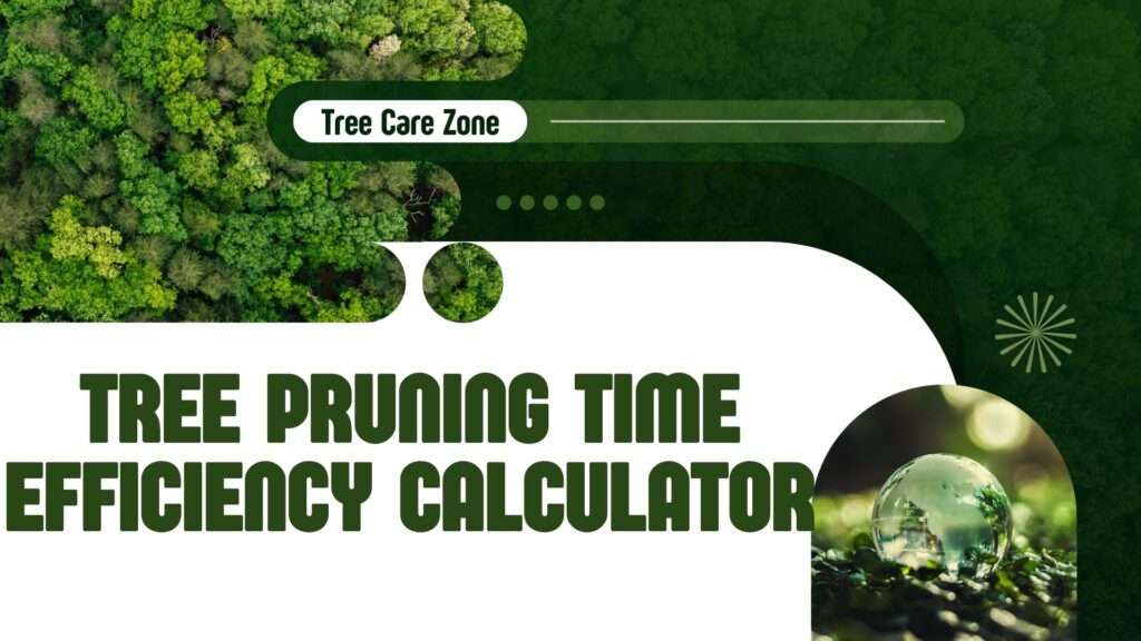 Tree Pruning Time Efficiency Calculator