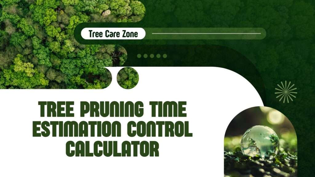 Tree Pruning Time Estimation Control Calculator