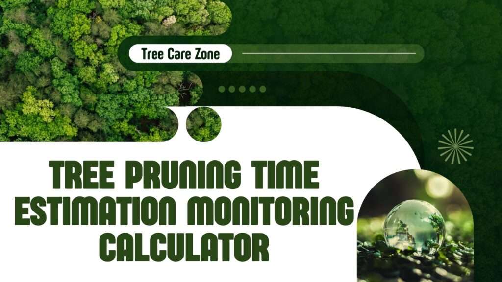 Tree Pruning Time Estimation Monitoring Calculator