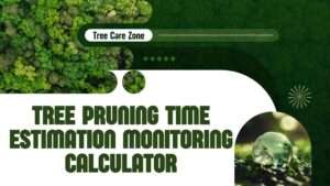 Tree Pruning Time Estimation Monitoring Calculator