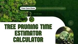 Tree Pruning Time Estimator Calculator