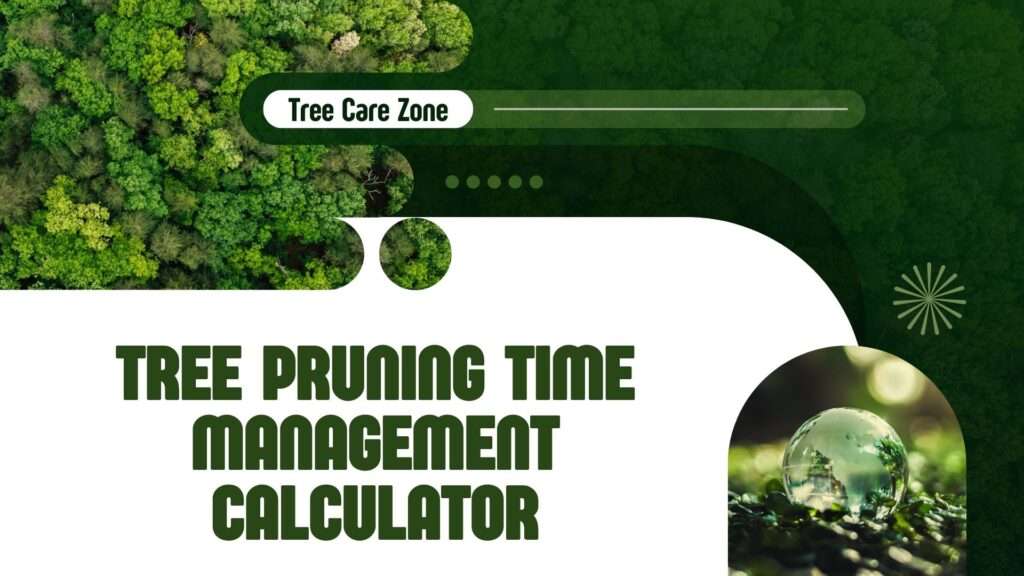 Tree Pruning Time Management Calculator