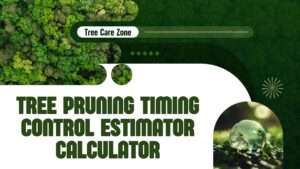Tree Pruning Timing Control Estimator Calculator
