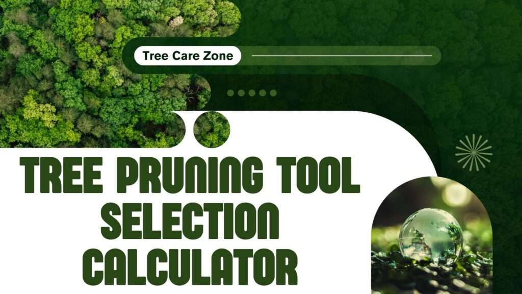 Tree Pruning Tool Selection Calculator