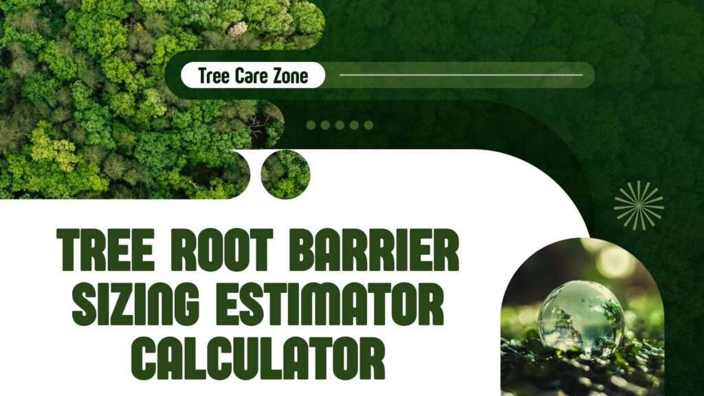 Tree Root Barrier Sizing Estimator Calculator