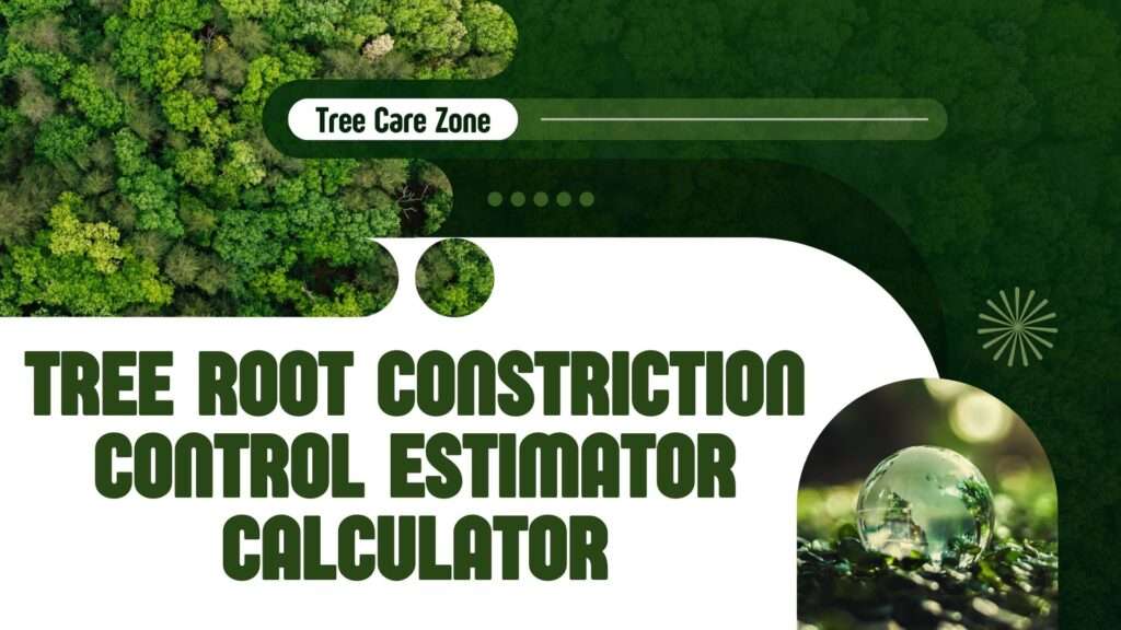 Tree Root Constriction Control Estimator Calculator