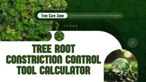 Use the Tree Root Constriction Control Tool Calculator to protect tree roots. Get tailored tips for healthy root systems.