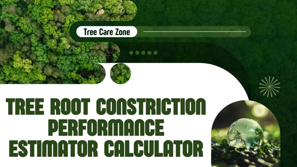 Tree Root Constriction Performance Estimator Calculator