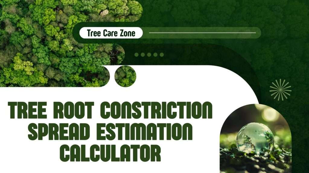 Tree Root Constriction Spread Estimation Calculator