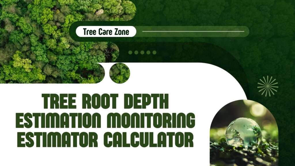 Tree Root Depth Estimation Monitoring Estimator Calculator