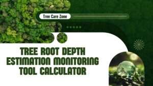 Tree Root Depth Estimation Monitoring Tool Calculator