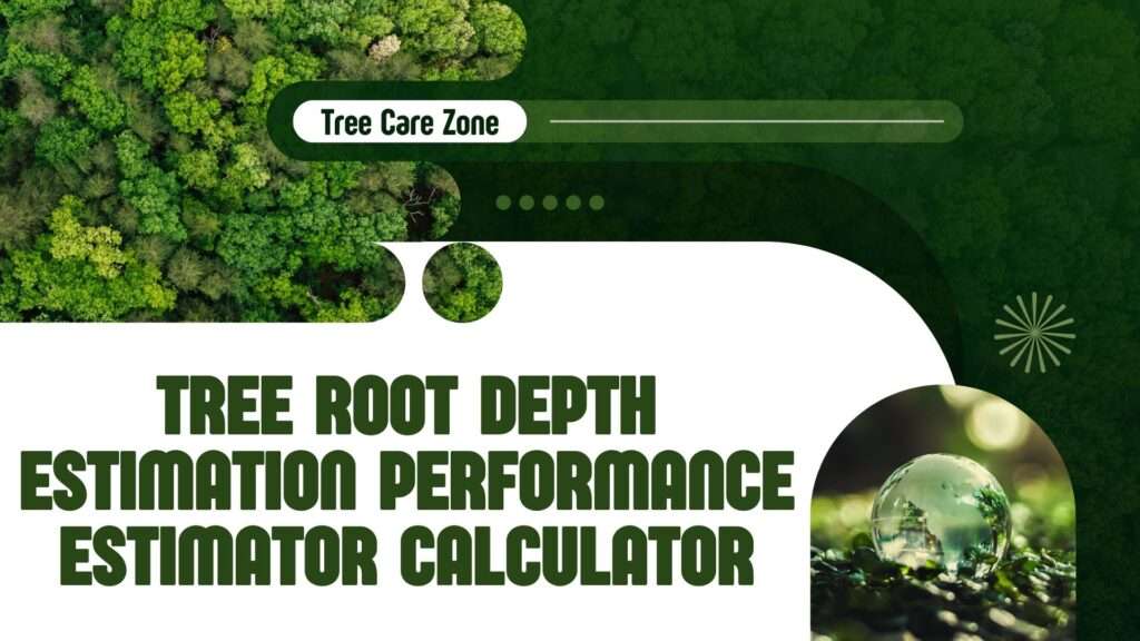 Tree Root Depth Estimation Performance Estimator Calculator